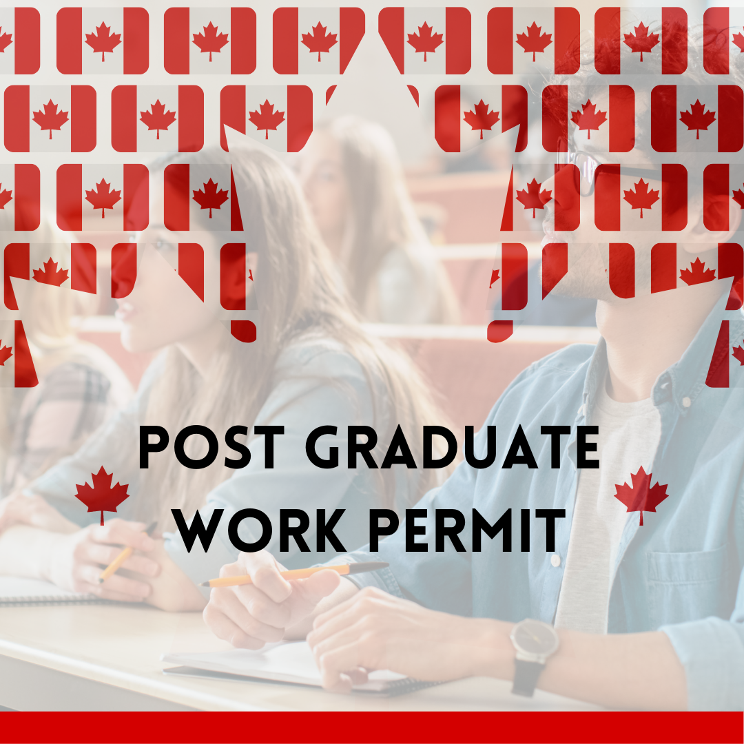 Post Graduate Work Permit (PGWP)