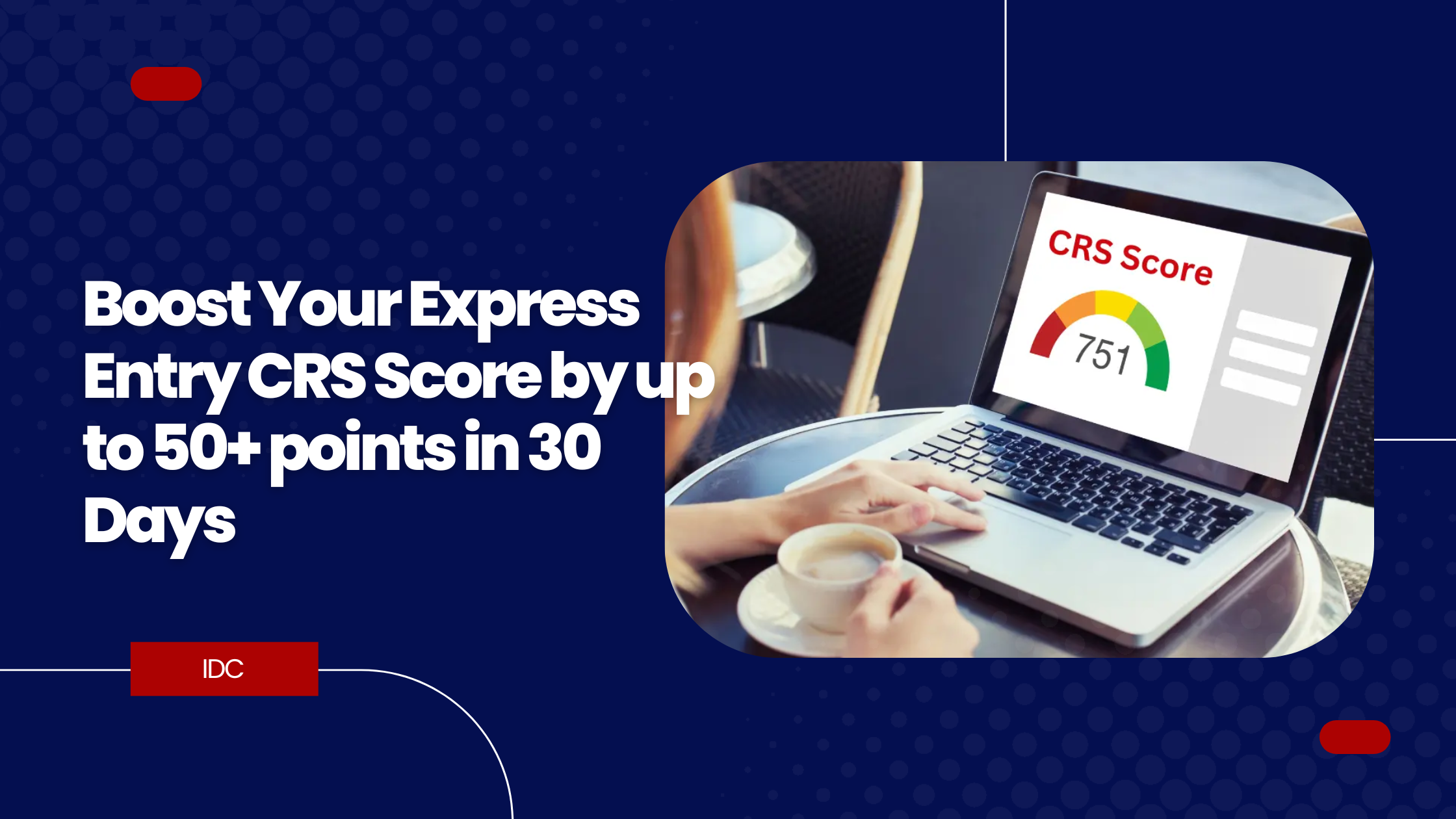 Boost Your Express Entry CRS Score by up to 50+ points in 30 Days