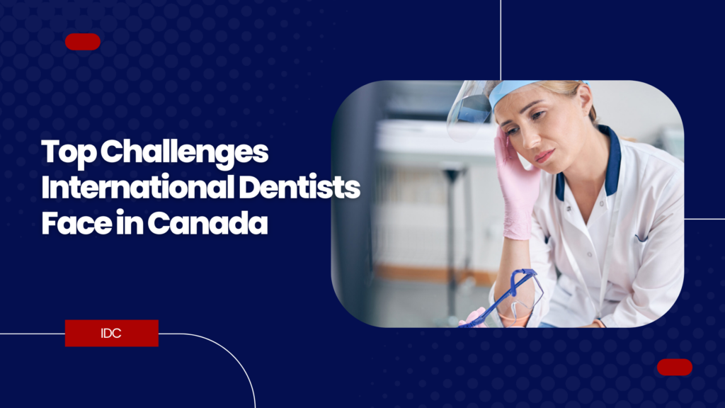 Top Challenges Faced by International Dentists in Canada