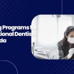 Bridging Programs for International Dentists in Canada